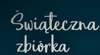 Świąteczna zbiórka dla dzieci z Placówek Socjalizacyjnych