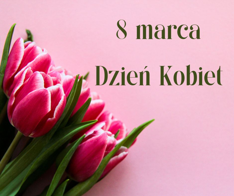 Dzień Kobiet - wszystkiego najlepszego dla wszystkich Pań